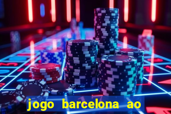 jogo barcelona ao vivo futemax